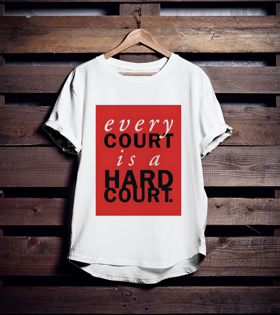 Every Court Is A Hard Court Red Sports Motivation T-Shirt