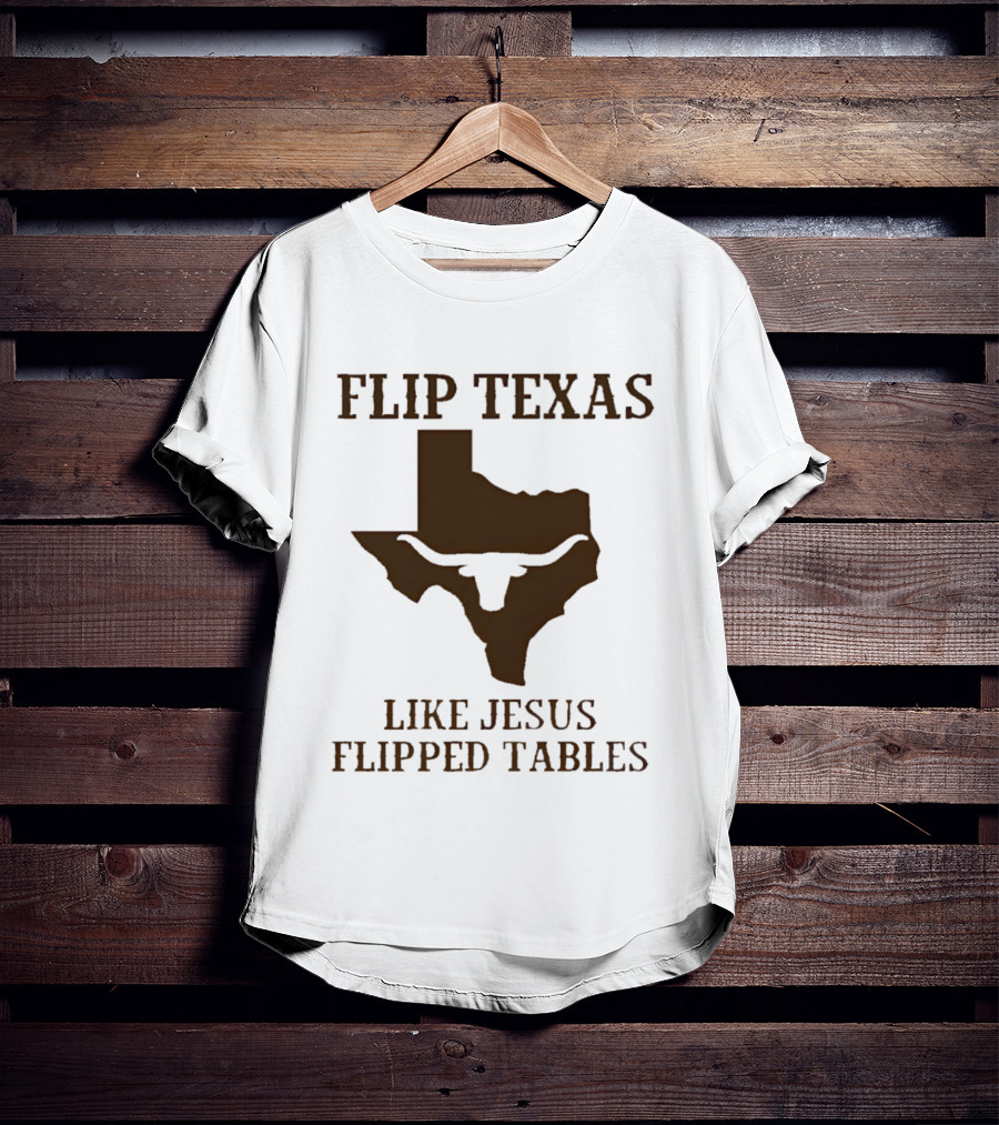 Flip Texas Like Jesus Flipped Tables James Talarico 2026 Senate T-Shirt