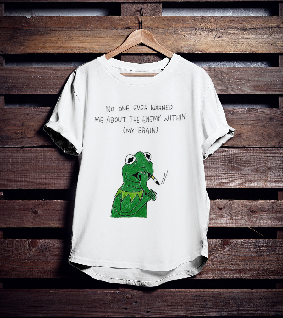 No One Ever Warned Me About The Enemy Within My Brain Smoking Frog T-Shirt
