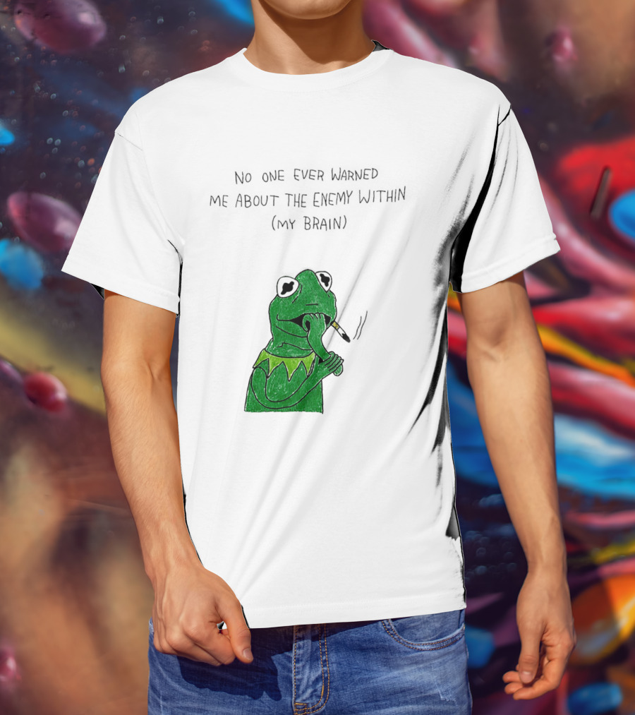 No One Ever Warned Me About The Enemy Within My Brain Smoking Frog T-Shirt