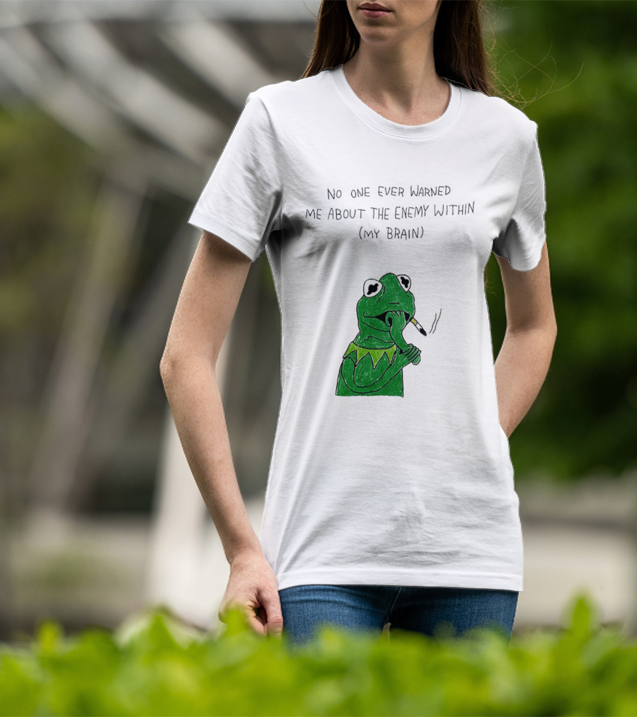 No One Ever Warned Me About The Enemy Within My Brain Smoking Frog T-Shirt