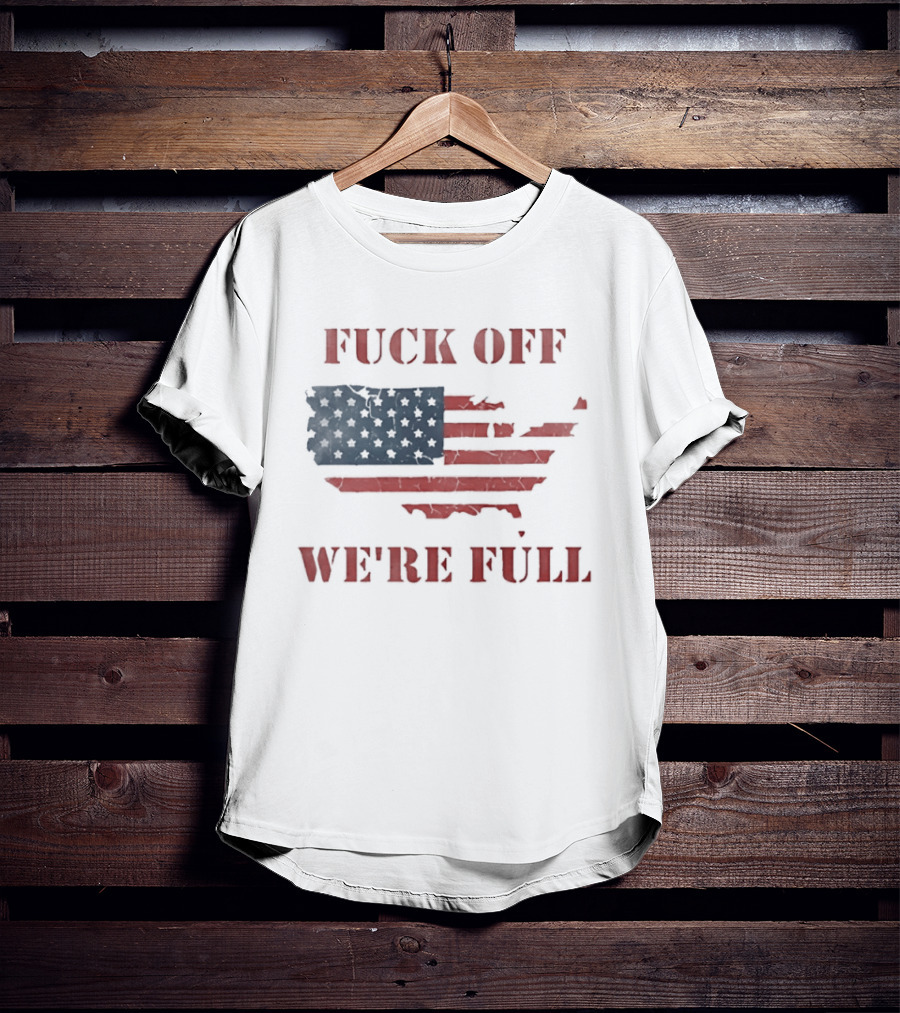 Fuck Off We're Full American Map Flag T-Shirt
