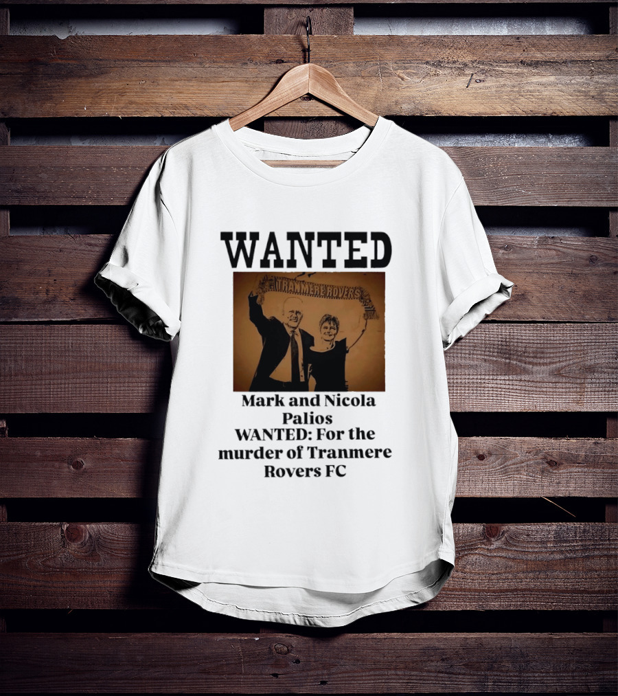 WANTED Mark And Nicola Palios Murder Of Tranmere Rovers FC T-Shirt