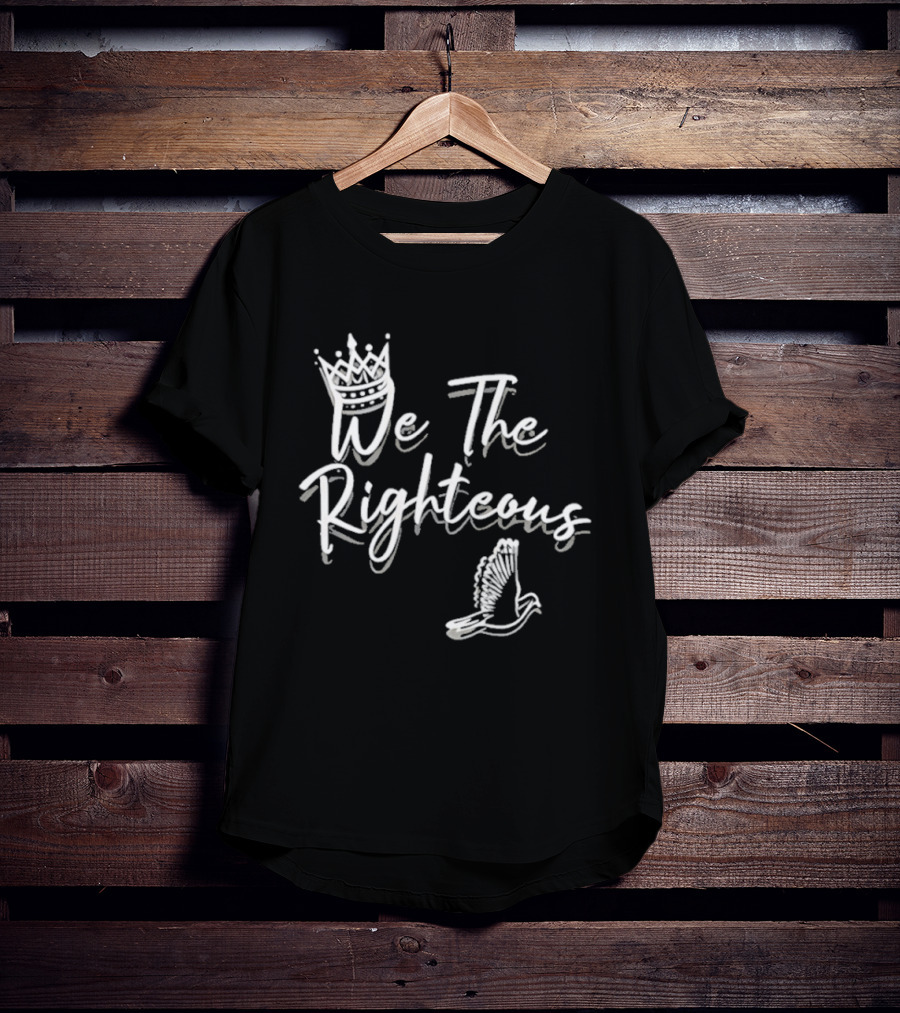 We The Righteous Crown And Dove T-Shirt