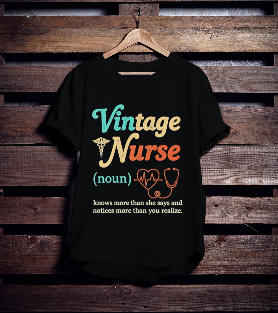 Vintage Nurse Noun Knows More Than She Says And Notices More Than You Realize Caduceus Heartbeat Stethoscope T-Shirt