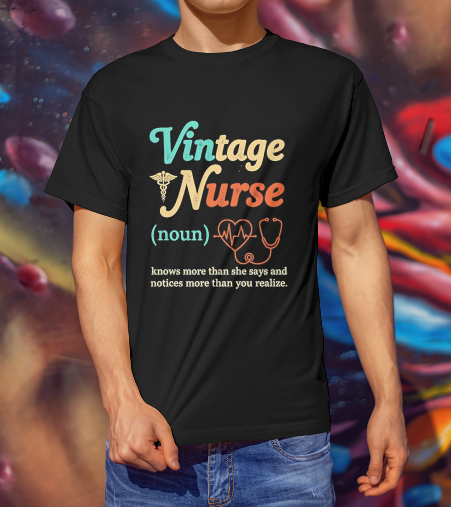 Vintage Nurse Noun Knows More Than She Says And Notices More Than You Realize Caduceus Heartbeat Stethoscope T-Shirt