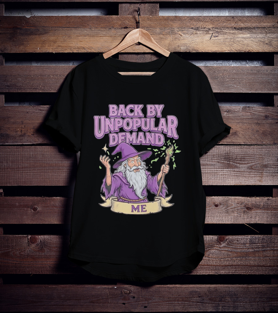Back By Unpopular Demand Wizard Me Magic Staff Purple Hat T-Shirt