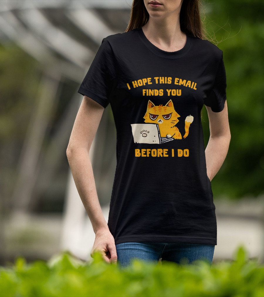 I Hope This Email Finds You Before I Do Cat Laptop T-Shirt