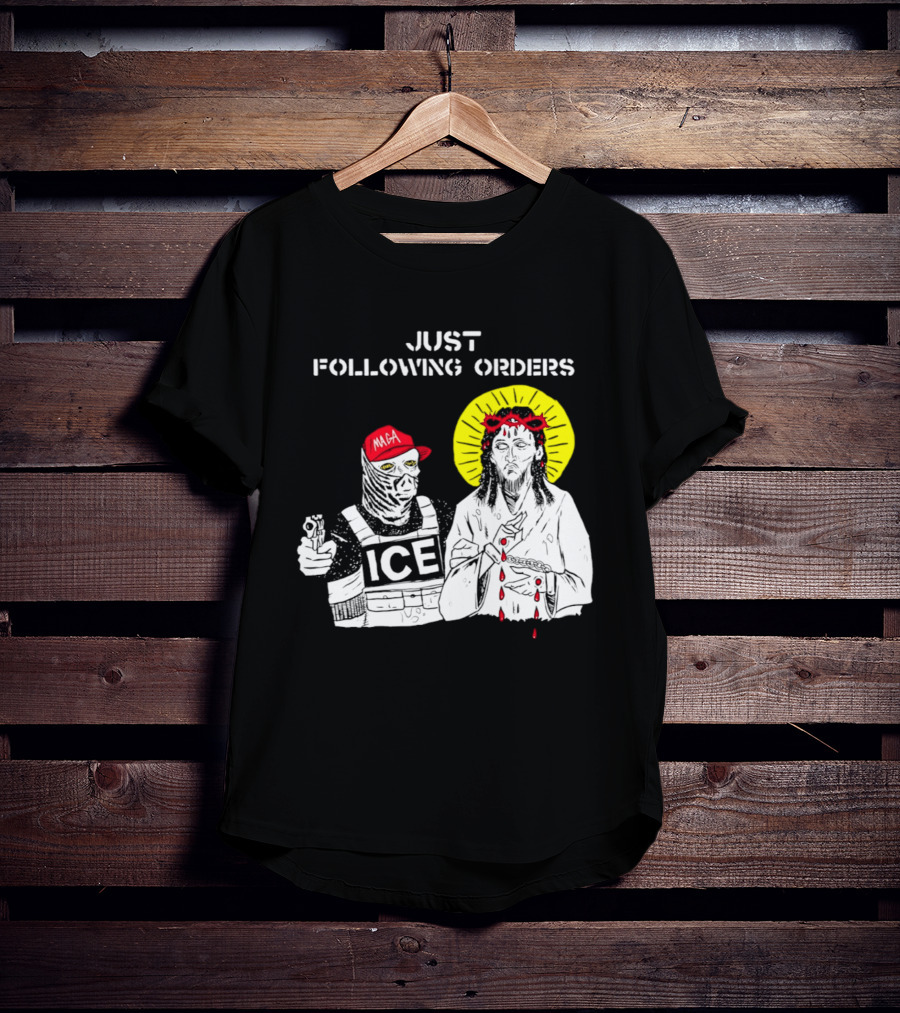Just Following Orders ICE Agent MAGA Jesus Halo T-Shirt