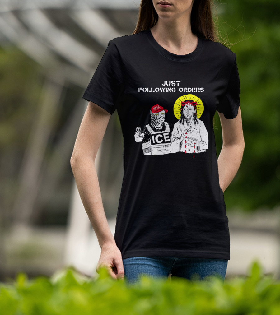 Just Following Orders ICE Agent MAGA Jesus Halo T-Shirt