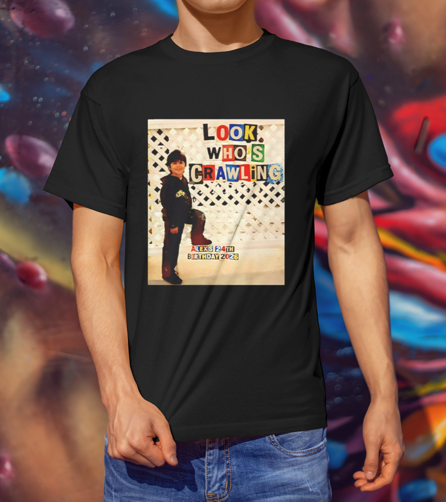 Look Who's Crawling Alex's 24th Birthday 2026 T-Shirt