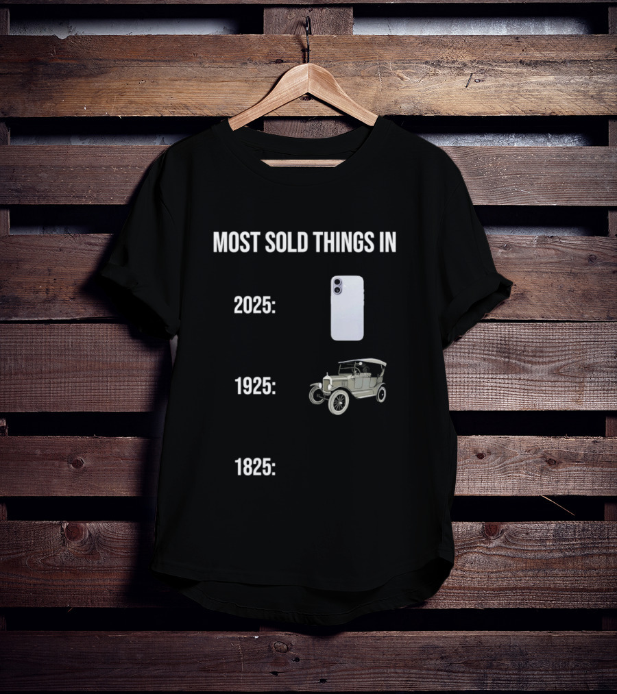 Most Sold Things In 2025 1925 1825 Phone Car Horse T-Shirt