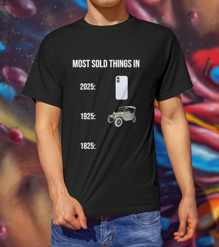 Most Sold Things In 2025 1925 1825 Phone Car Horse T-Shirt