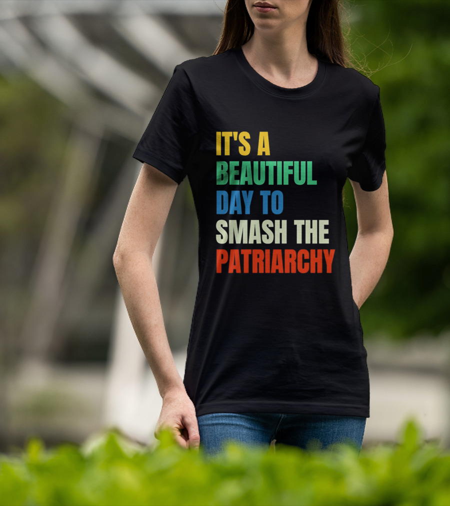 It's A Beautiful Day To Smash The Patriarchy Rainbow T-Shirt
