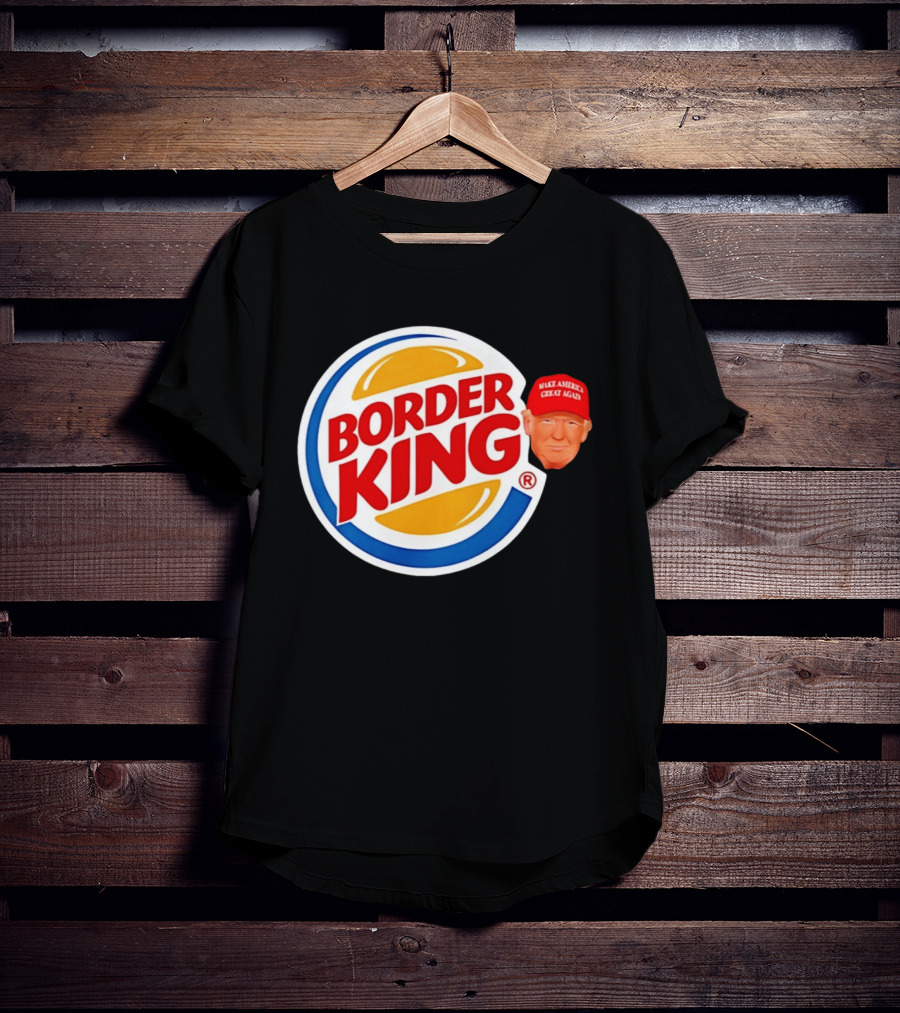 Border King Trump Make America Great Again Cap T-Shirt