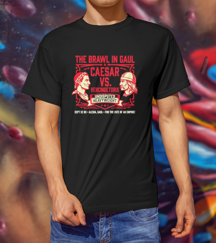 The Brawl In Gaul Caesar Vs Vercingetorix Undisputed Heavyweight Alesia 52 BC Fate Of An Empire T-Shirt