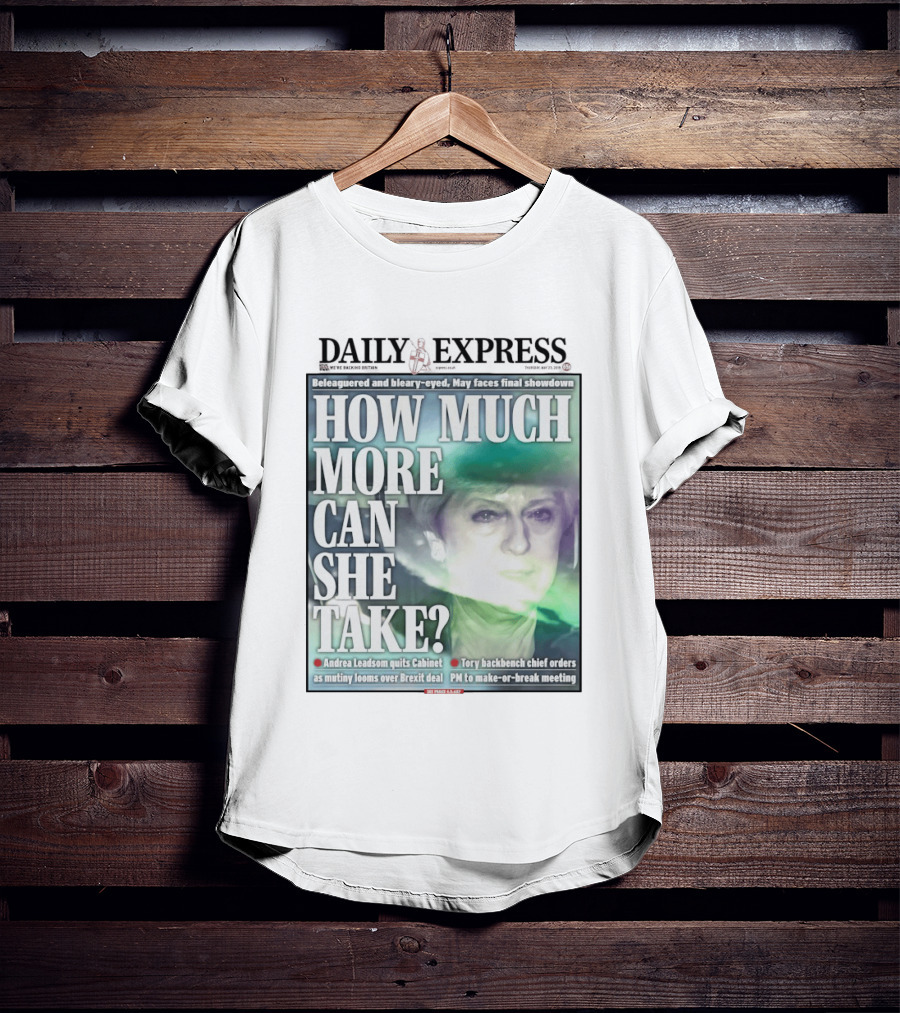 Daily Express Beleaguered Bleary Eyed May Faces Final Showdown Brexit Deal T-Shirt