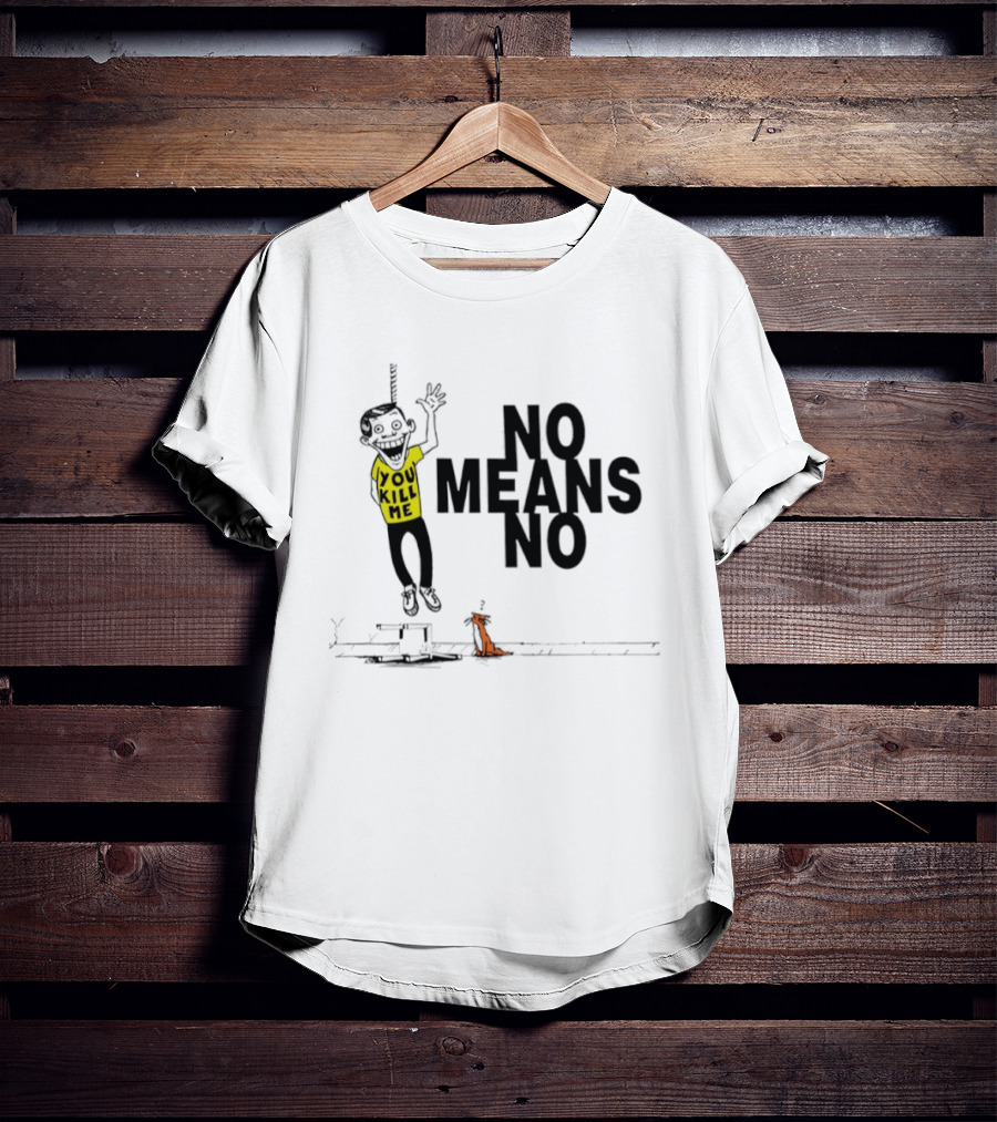 No Means No You Kill Me Hanging Figure With Dog T-Shirt