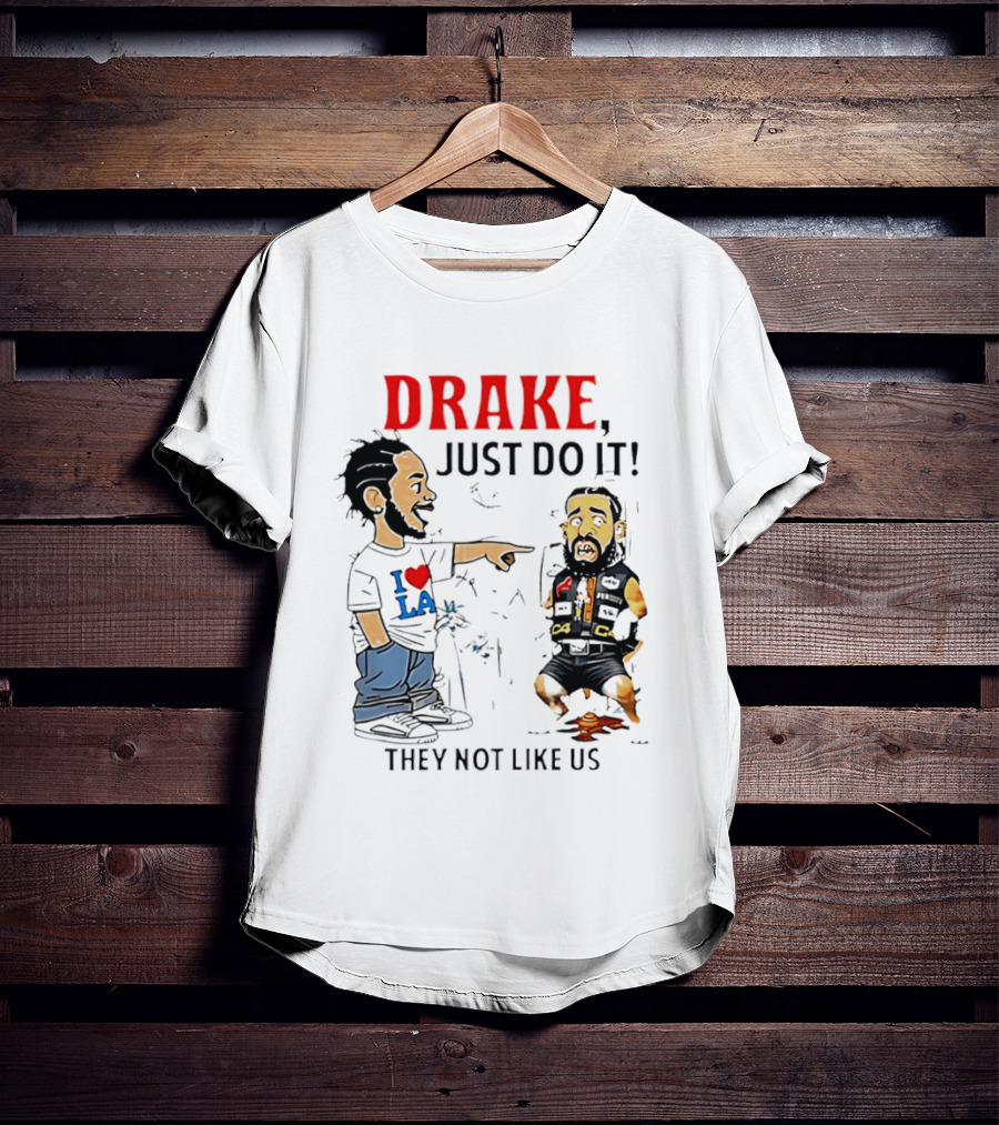 Kendrick Lamar Vs Drake Just Do It They Not Like Us Beef T-Shirt