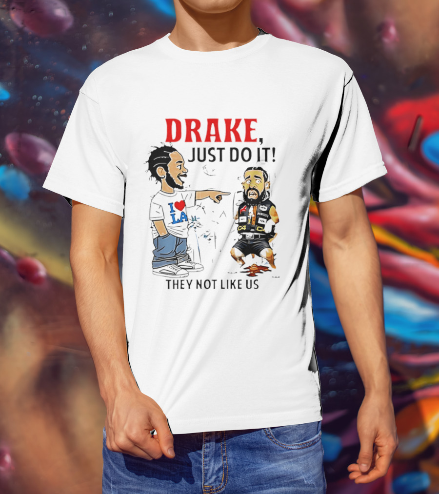 Kendrick Lamar Vs Drake Just Do It They Not Like Us Beef T-Shirt