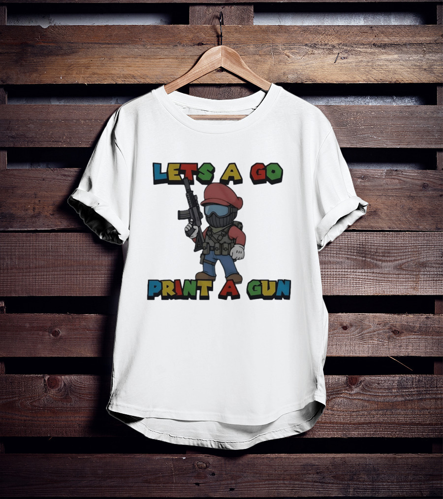 Lets A Go Print A Gun T-Shirt