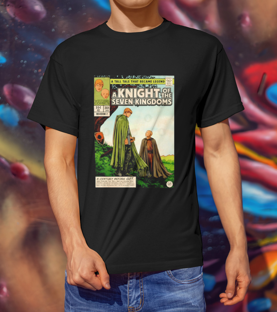 A Knight Of The Seven Kingdoms A Tall Tale That Became Legend Westeros Comics Season 1 T-Shirt
