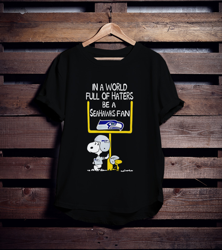 Snoopy In A World Full Of Haters Be A Seahawks Fan T-Shirt