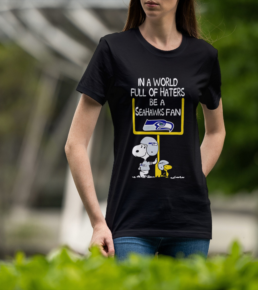 Snoopy In A World Full Of Haters Be A Seahawks Fan T-Shirt