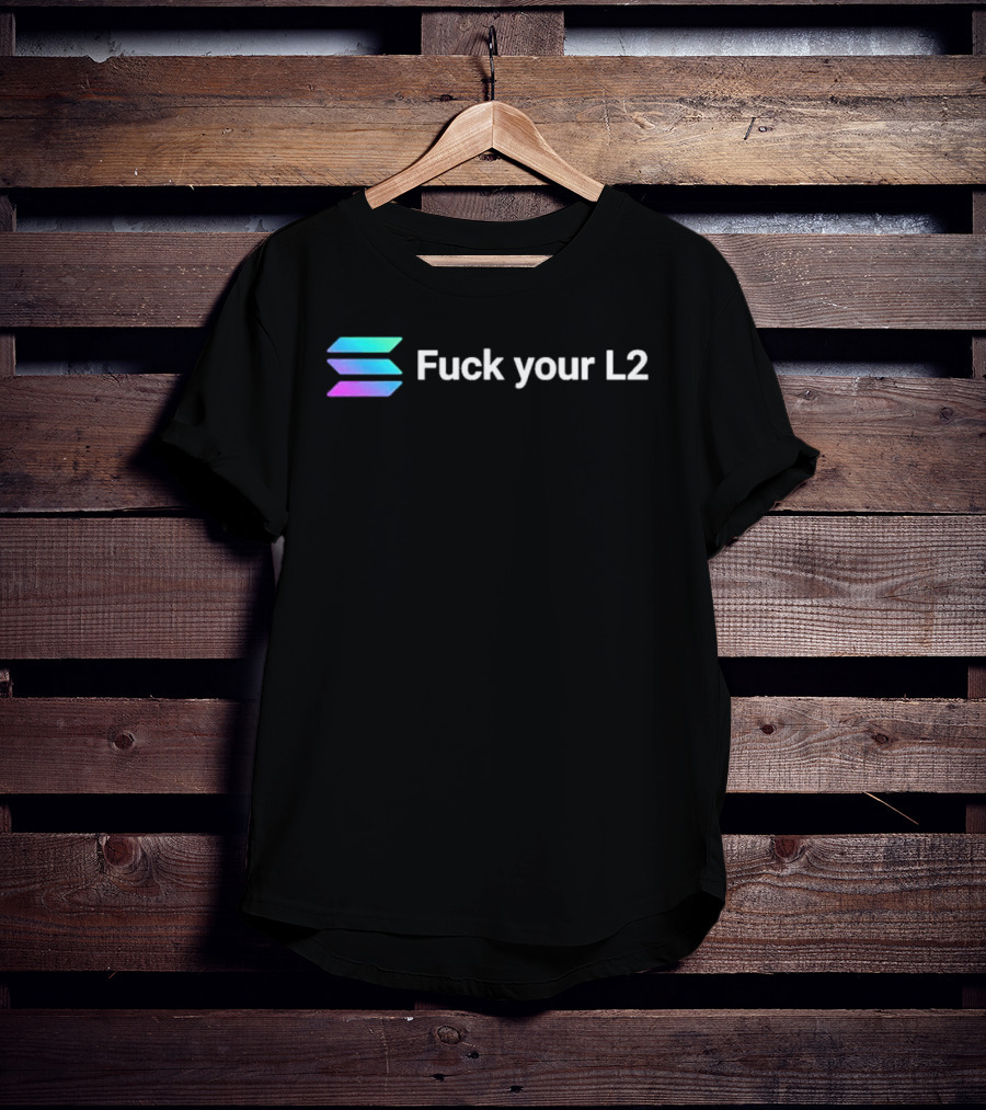 Solana Fuck Your L2 Crypto T-Shirt