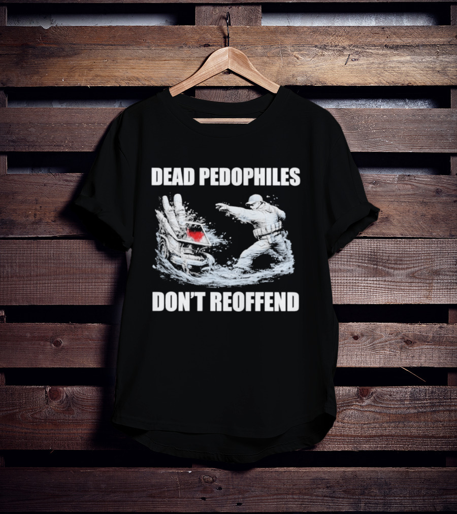 MagaMeg Wearing Dead Pedophiles Don’t Reoffend T-Shirt