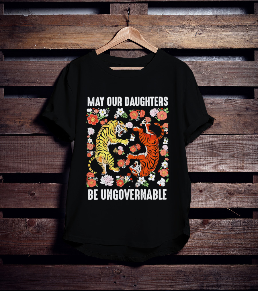 May Our Daughters Be Ungovernable Tigers With Floral Motif T-Shirt