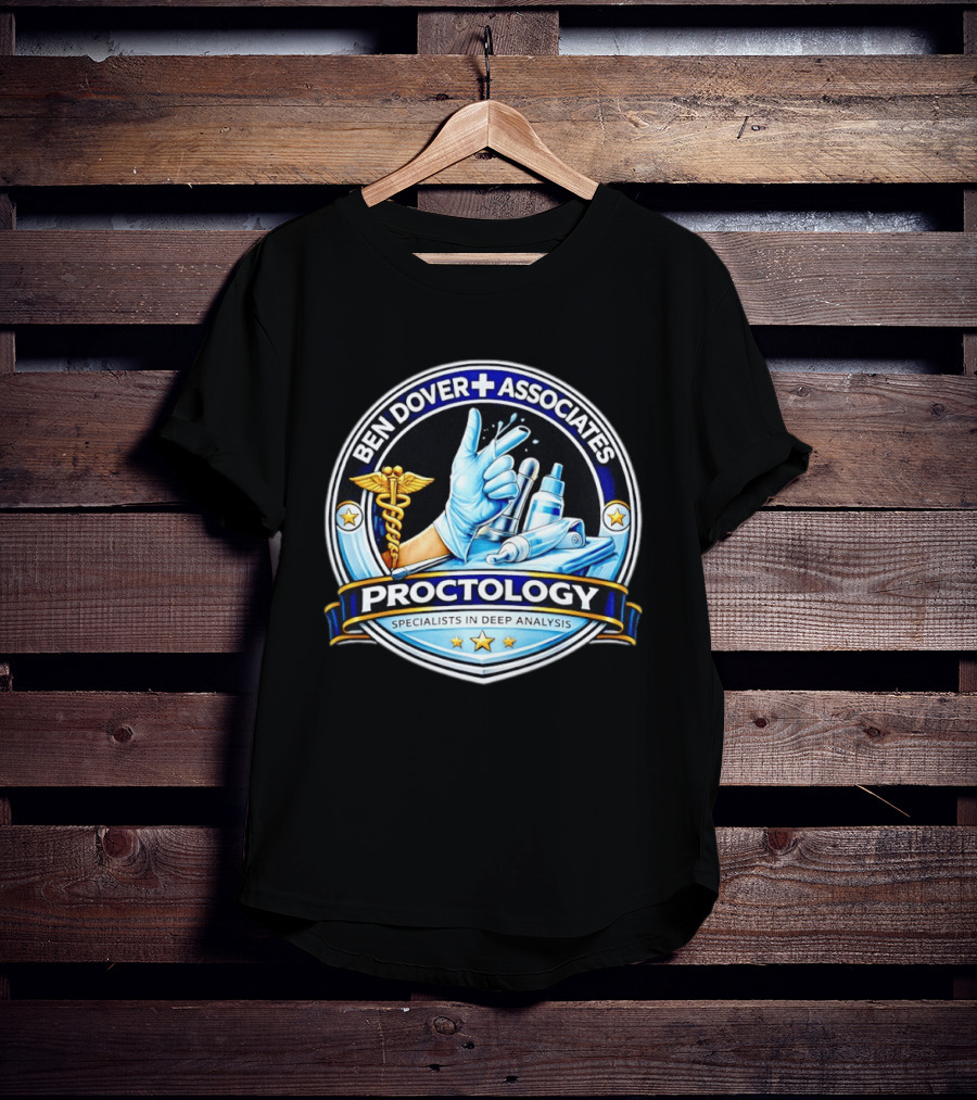 Ben Dover Associates Proctology Specialists In Deep Analysis T-Shirt