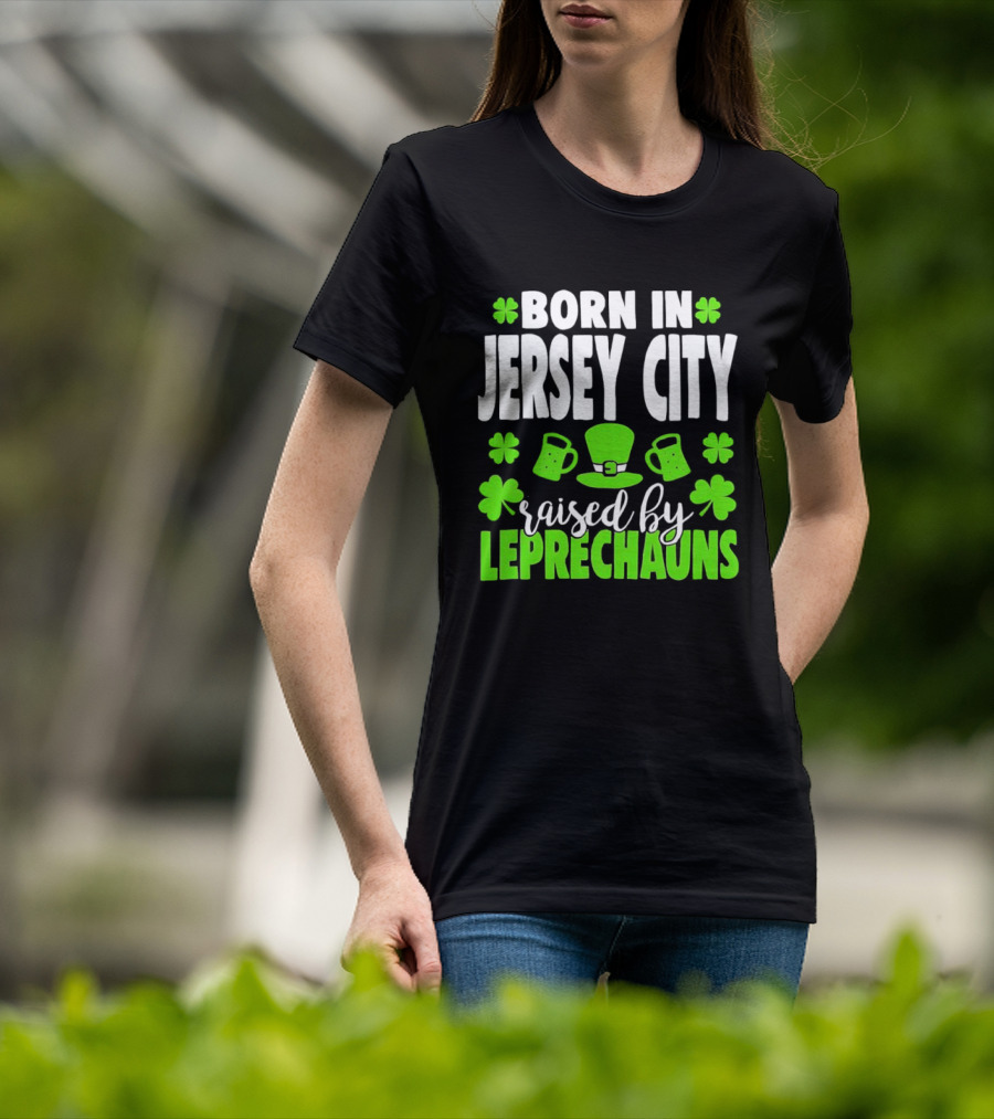 Born In Jersey City Raised By Leprechauns Happy St. Patrick's Day Celebration T-Shirt