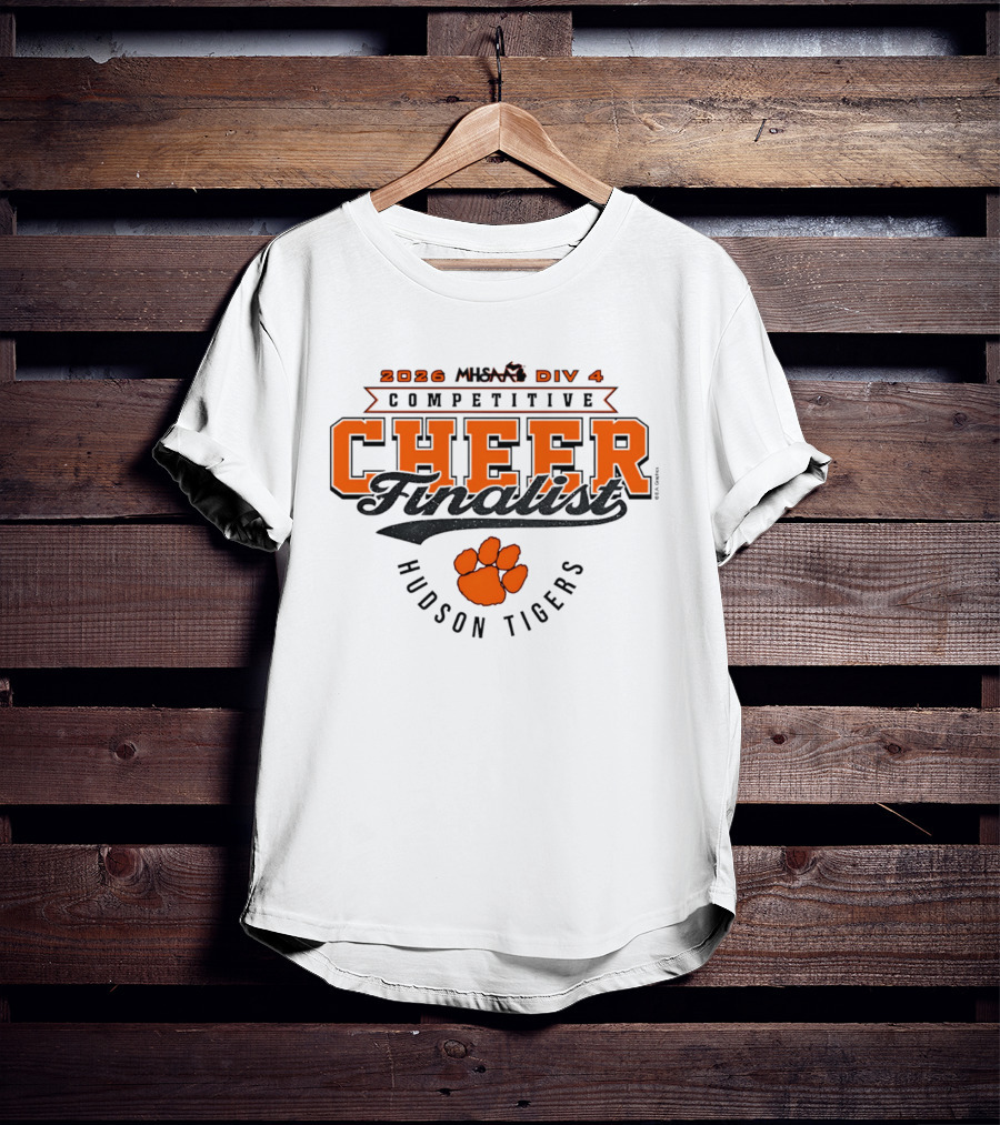 2026 Competitive Cheer Div 4 Finalist Hudson Tigers MHSAA T-Shirt