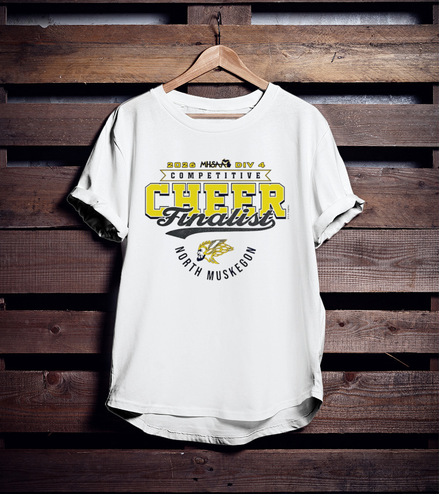 2026 MHSAA DIV 4 Competitive Cheer Finalist North Muskegon T-Shirt