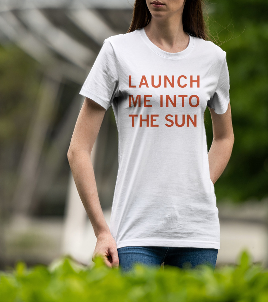 Launch Me Into The Sun By Our Friends Via The Internet T-Shirt
