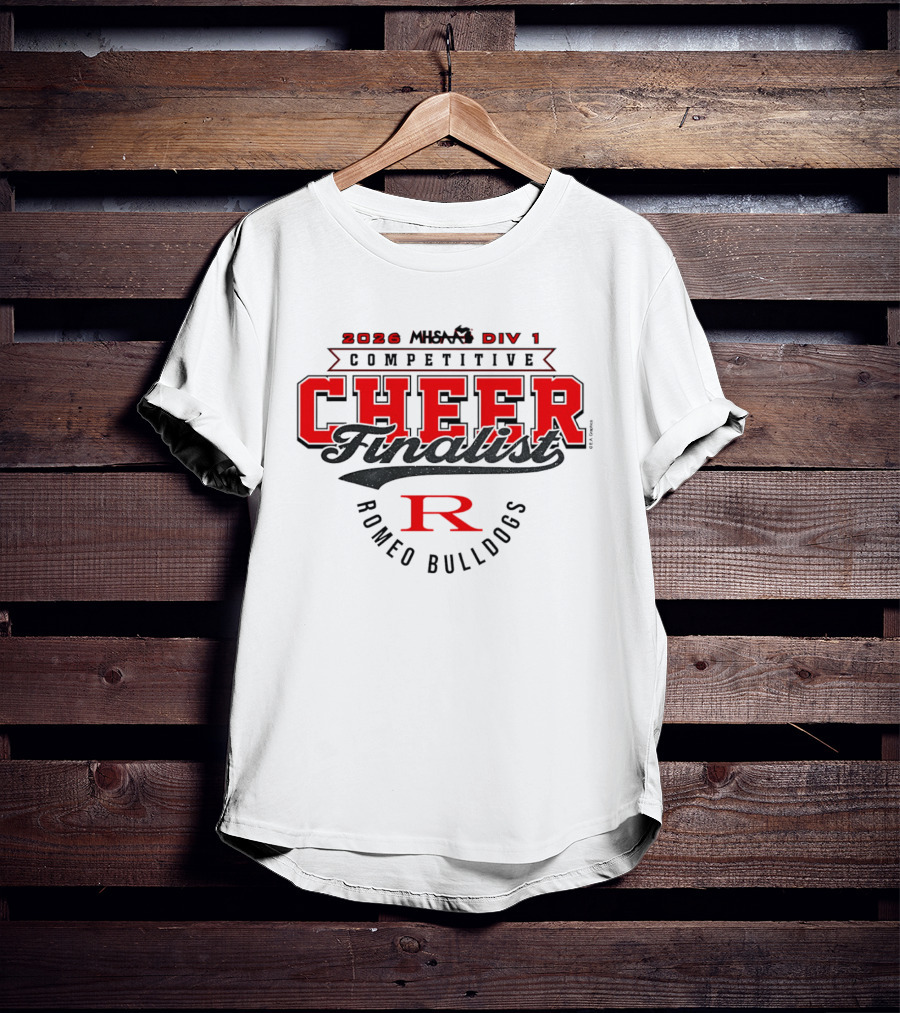 2026 MHSAA Div 1 Competitive Cheer Finalist Romeo Bulldogs T-Shirt
