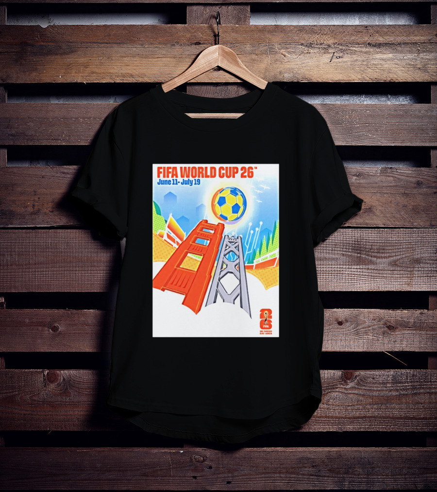 FIFA World Cup 26 San Francisco Bay Area Host June 11 July 19 2026 Leroid David T-Shirt
