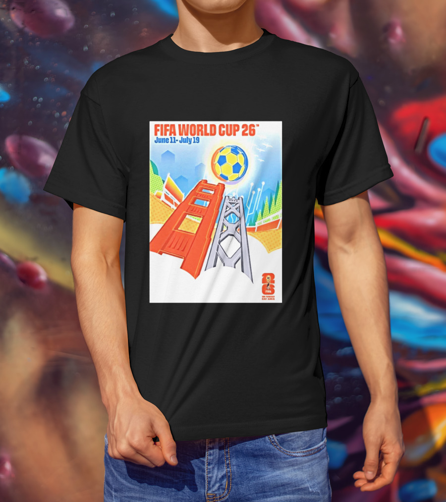 FIFA World Cup 26 San Francisco Bay Area Host June 11 July 19 2026 Leroid David T-Shirt
