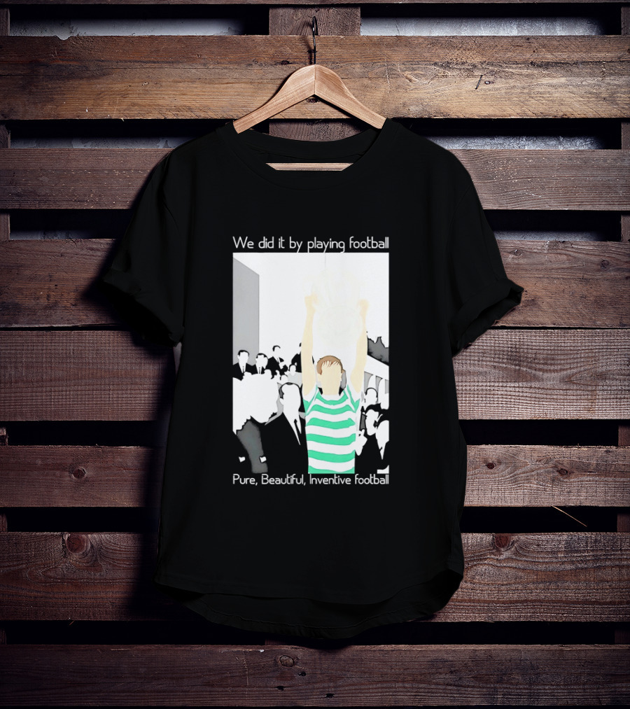 We Did It By Playing Football Pure Beautiful Inventive Football Soccer Victory Celebration T-Shirt