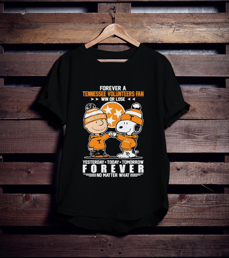 Peanuts Tennessee Volunteers Win Or Lose Forever Yesterday Today Tomorrow No Matter What T-Shirt