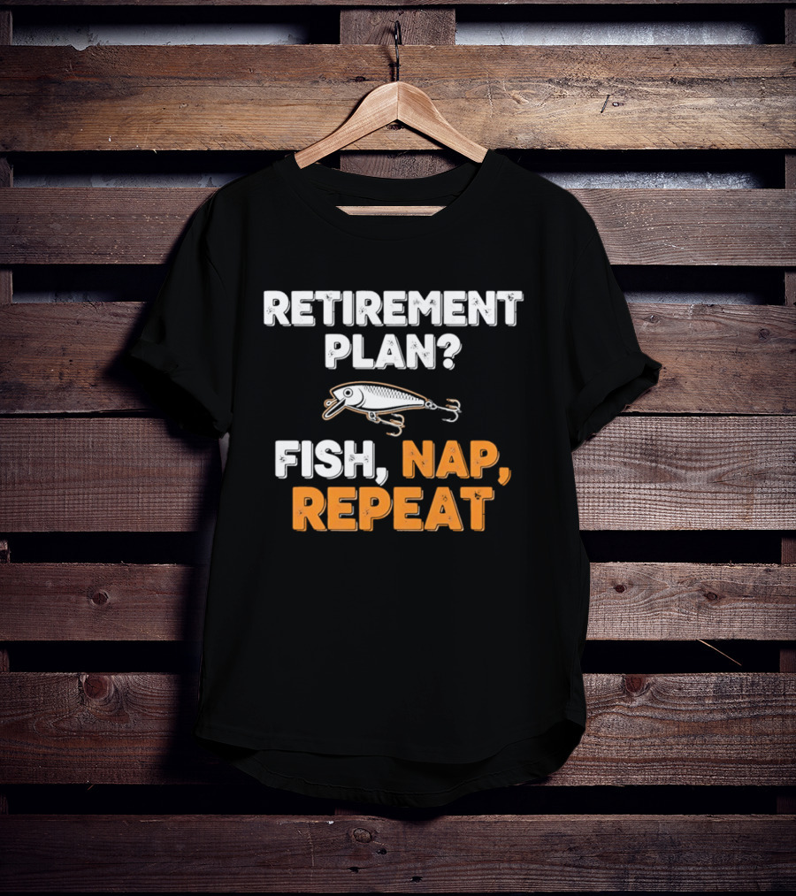 Retirement Plan Fish Nap Repeat Fishing Lure Retirement Humor T-Shirt