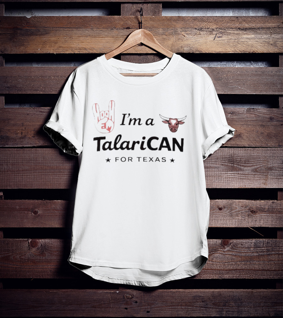 I'm A Talarican For Texas Hook Em Longhorns T-Shirt