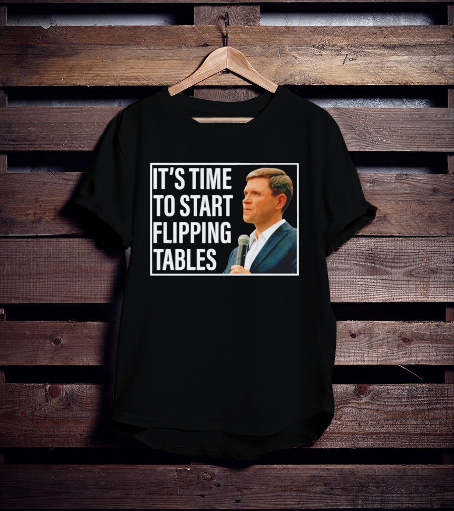 Talarico For Senate 2026 It's Time To Start Flipping Tables T-Shirt