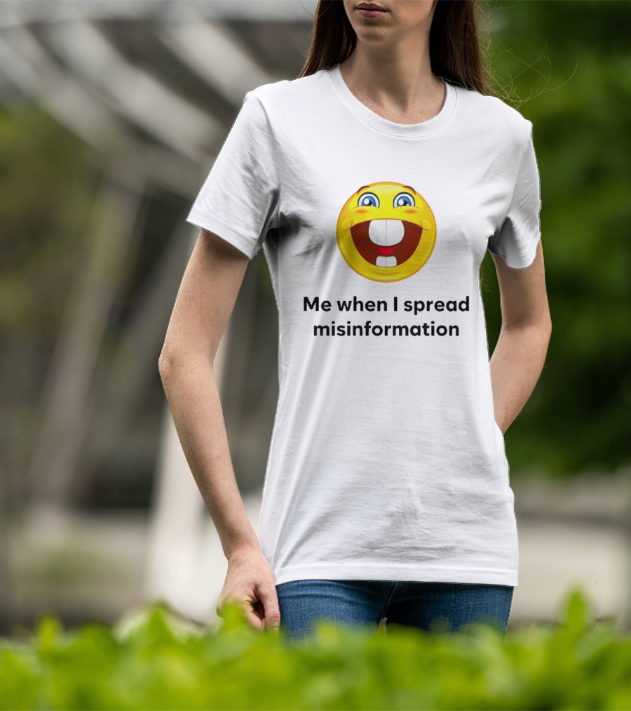 Me When I Spread Misinformation Emoji Face Humor T-Shirt