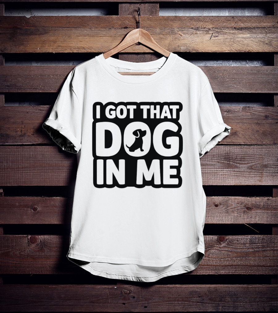 I Got That Dog In Me Paw T-Shirt