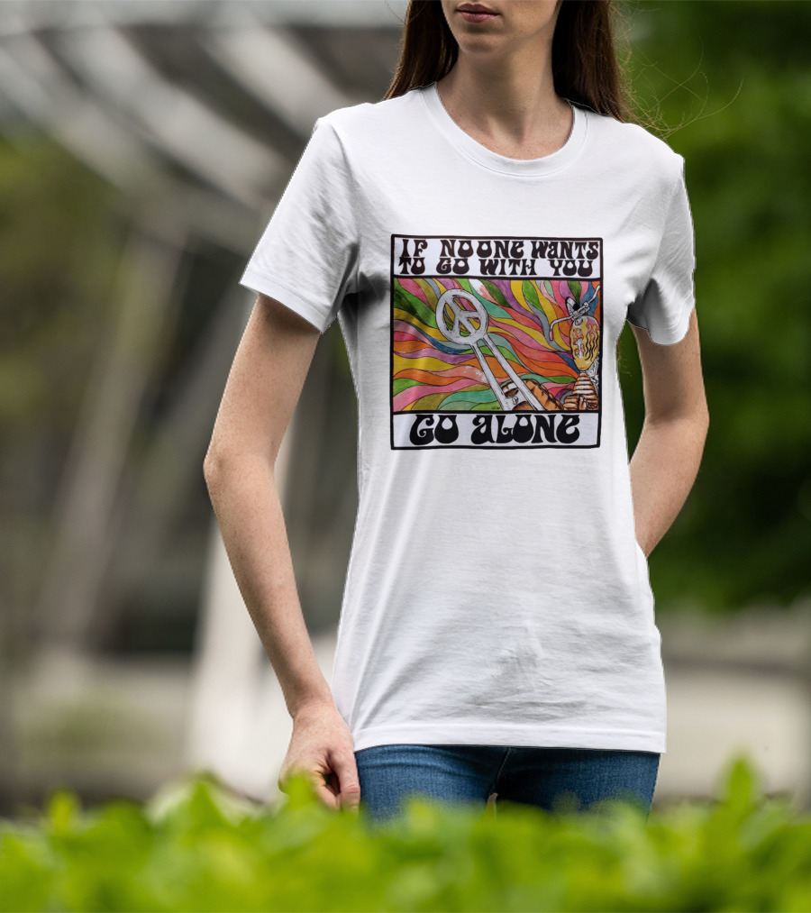 Peace Symbol Motorcycle Adventure Psychedelic Vibes If No One Wants To Go With You Go Alone T-Shirt