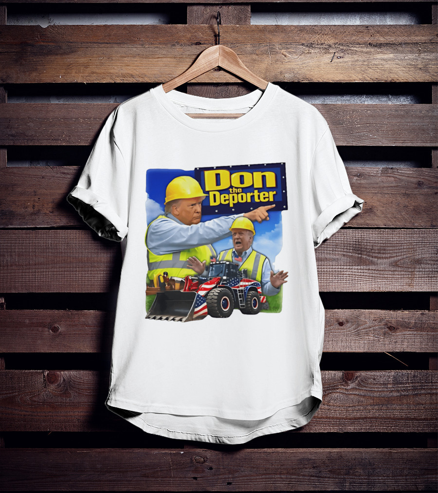 Don The Deporter Trump Meme Construction Worker Bulldozer American Flag T-Shirt