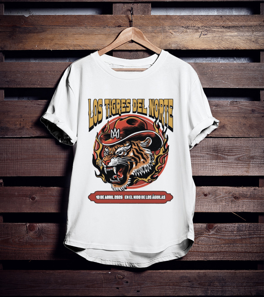Los Tigres Del Norte 10 De Abril 2026 En El Nido De Los Águilas Tiger With Hat And Flames T-Shirt