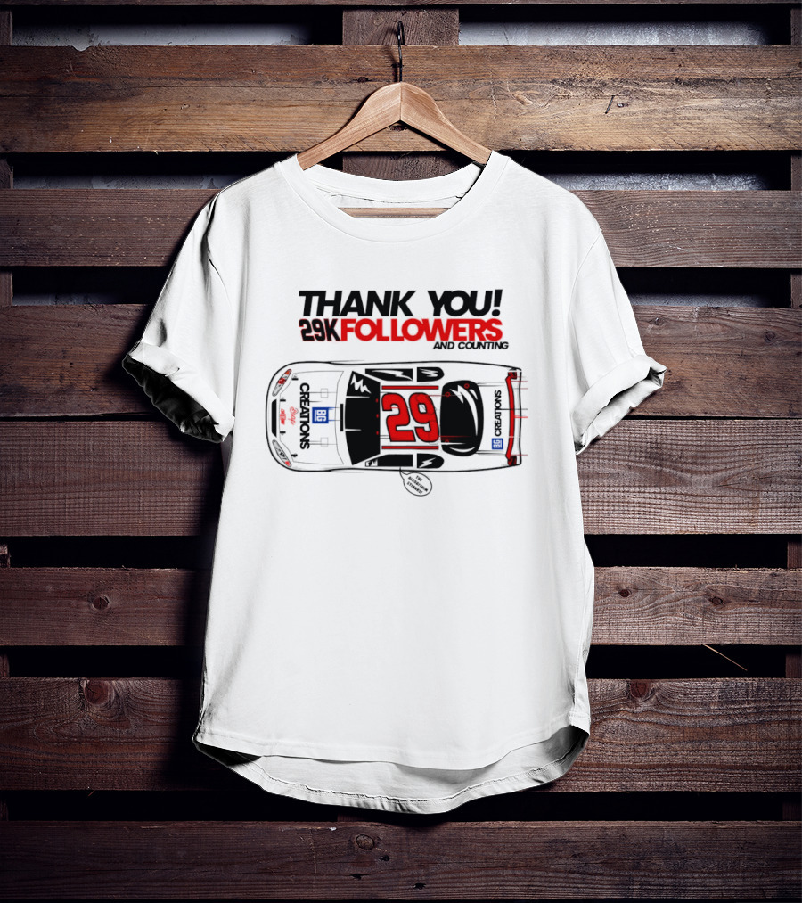 Thank You 29K Followers And Counting NASCAR Stock Car 29 T-Shirt